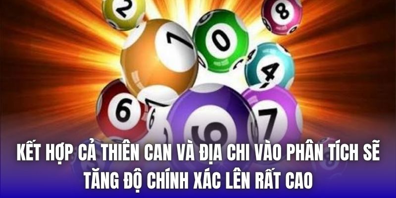 Kết hợp cả thiên can và địa chi vào phân tích sẽ tăng độ chính xác lên rất cao